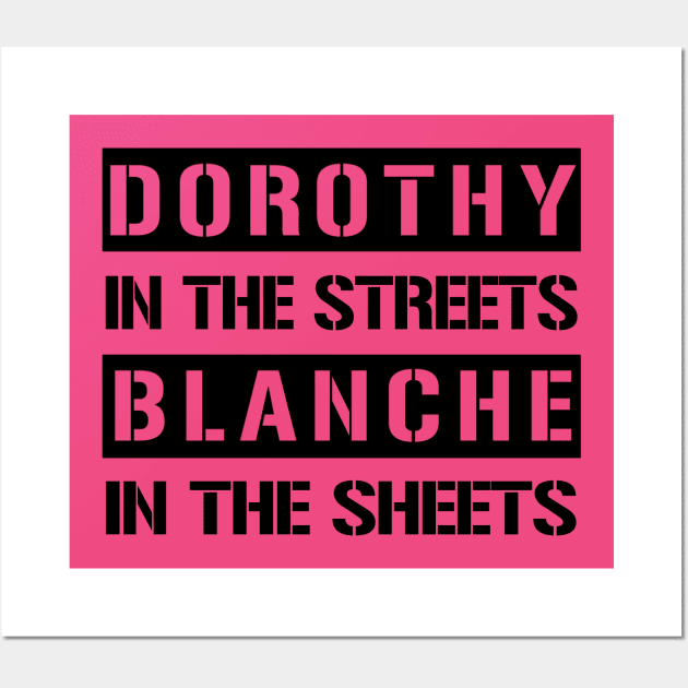 Dorothy In The Streets Blanche In The Sheets Funny Golden Girls Wall Art by Just Another Shirt